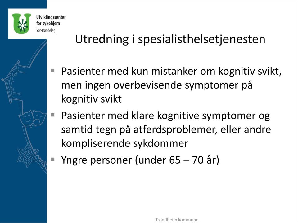 Pasienter med klare kognitive symptomer og samtid tegn på