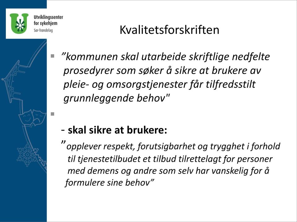 at brukere: opplever respekt, forutsigbarhet og trygghet i forhold til tjenestetilbudet et