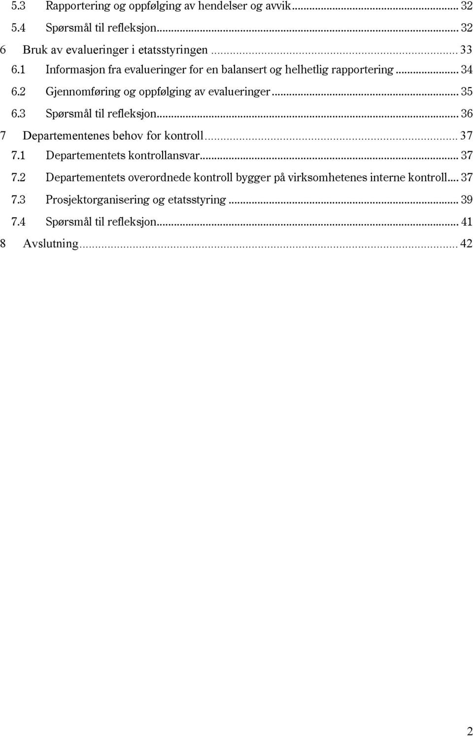 3 Spørsmål til refleksjon... 36 7 Departementenes behov for kontroll... 37 7.