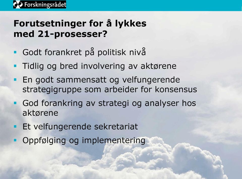 godt sammensatt og velfungerende strategigruppe som arbeider for konsensus