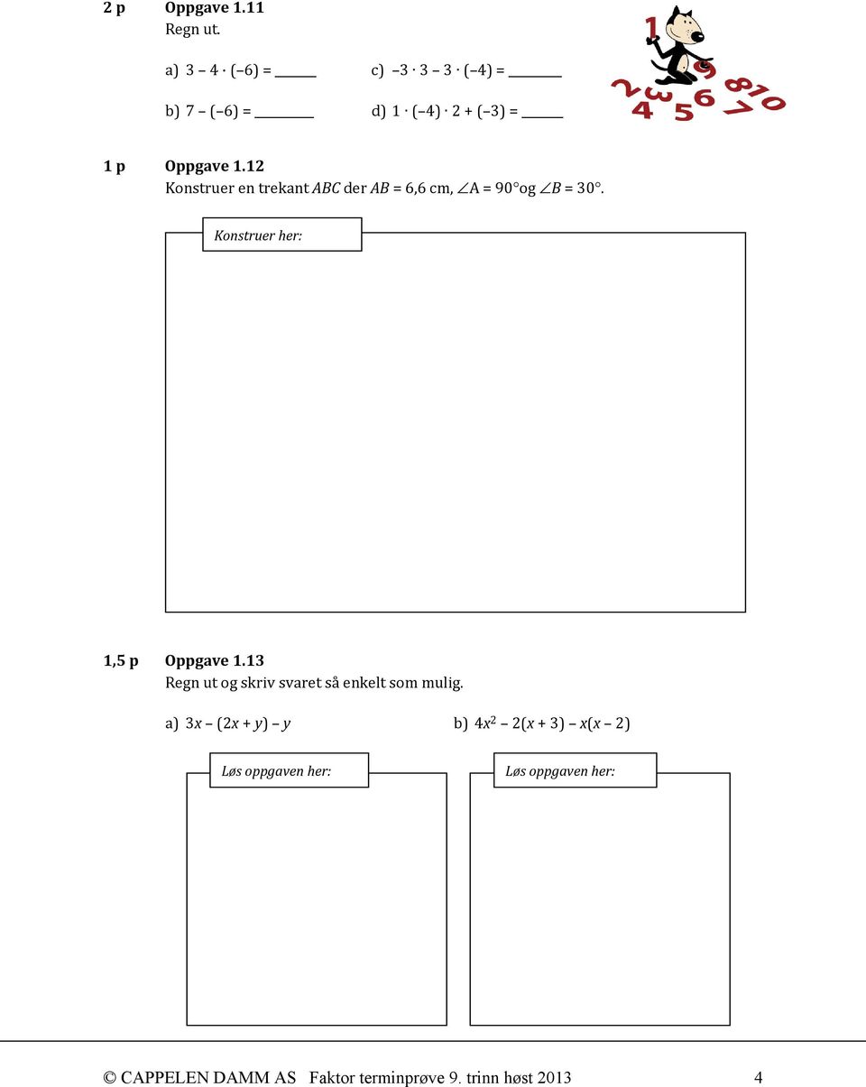 12 Konstruer en trekant ABC der AB = 6,6 cm, A = 90 og B = 30.