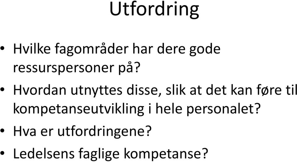 Hvordan utnyttes disse, slik at det kan føre til