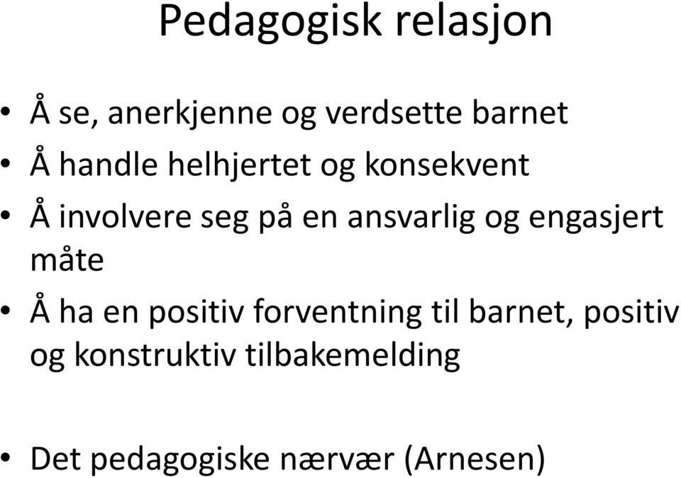 ansvarlig og engasjert måte Å ha en positiv forventning til