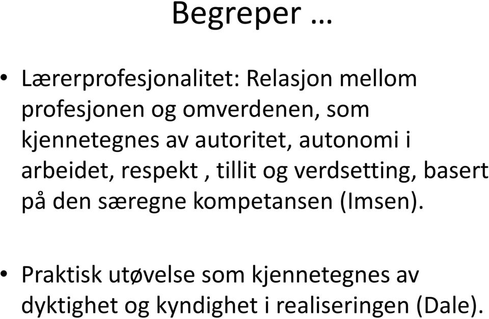 respekt, tillit og verdsetting, basert på den særegne kompetansen