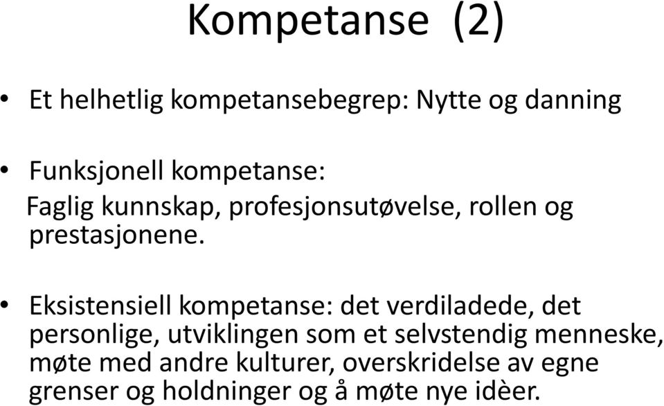 Eksistensiell kompetanse: det verdiladede, det personlige, utviklingen som et