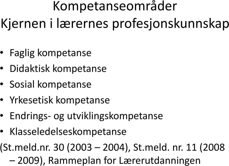 kompetanse Endrings- og utviklingskompetanse Klasseledelseskompetanse