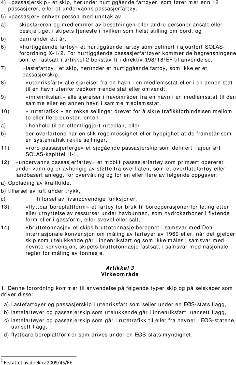 fartøy som definert i ajourført SOLASforordning X-1/2.