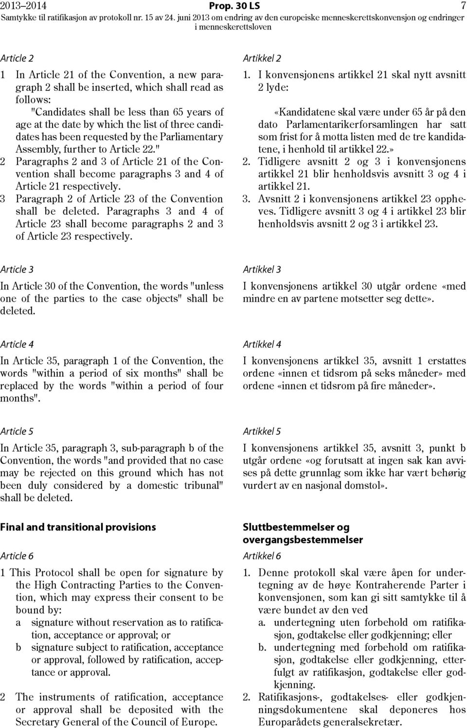 three candidates has been requested by the Parliamentary Assembly, further to Article 22.