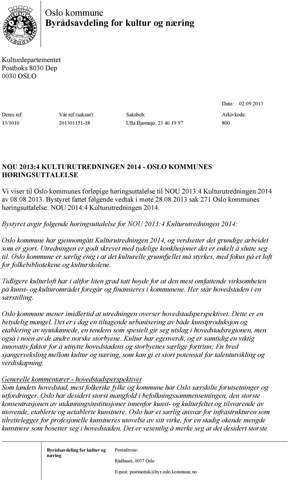 forløpige høringsuttalelse til NOU 2013:4 Kulturutredningen 2014 av 08.