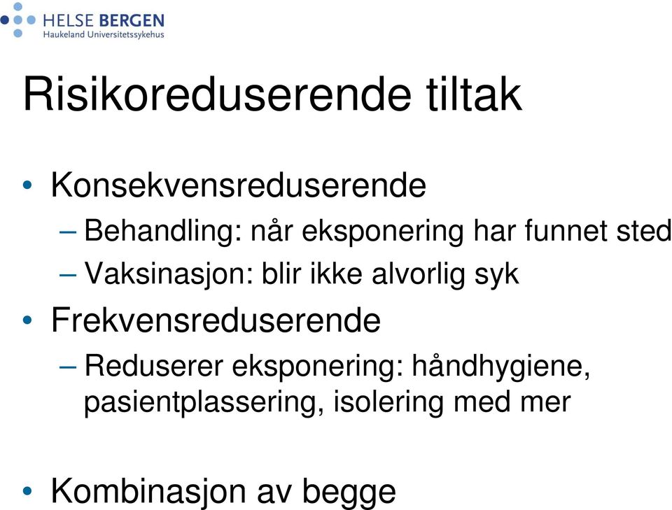 alvorlig syk Frekvensreduserende Reduserer eksponering: