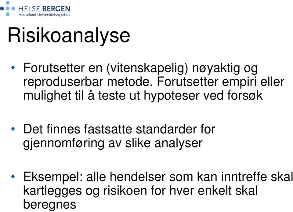 finnes fastsatte standarder for gjennomføring av slike analyser Eksempel: alle