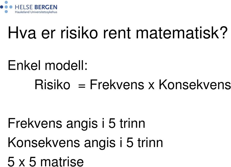 Konsekvens Frekvens angis i 5 trinn