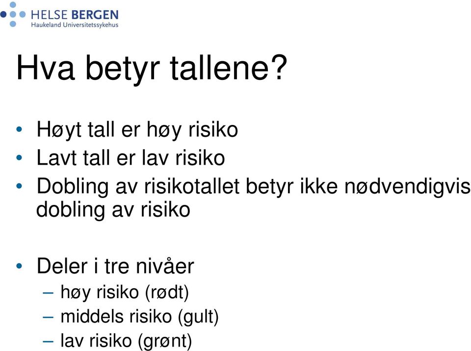 Dobling av risikotallet betyr ikke nødvendigvis