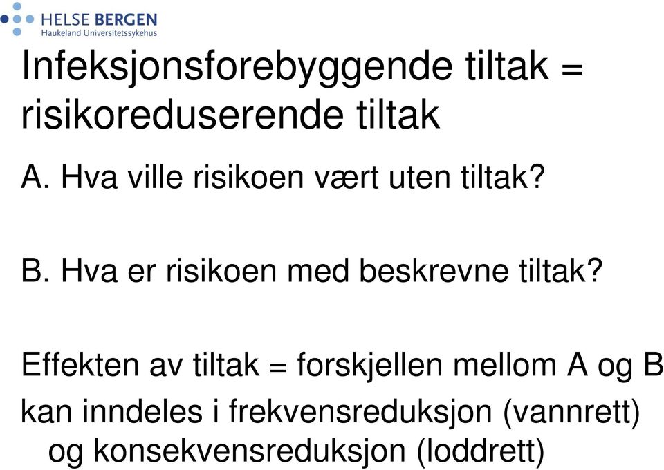 Hva er risikoen med beskrevne tiltak?