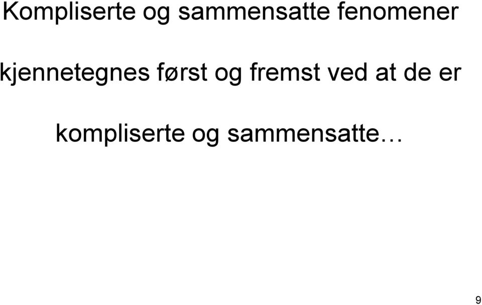 først og fremst ved at de