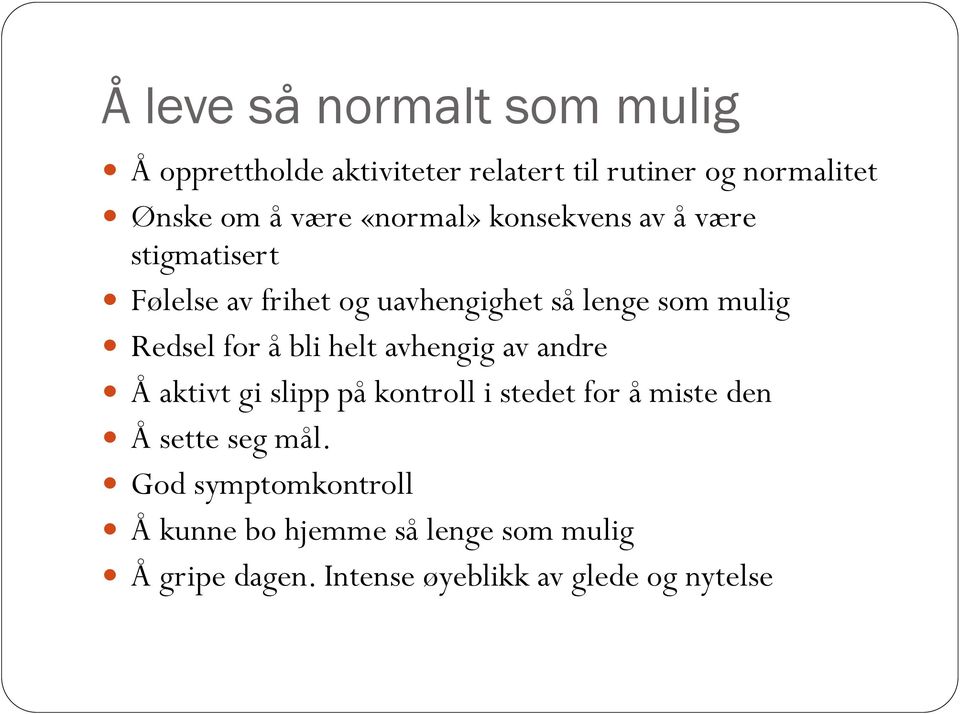 for å bli helt avhengig av andre Å aktivt gi slipp på kontroll i stedet for å miste den Å sette seg mål.