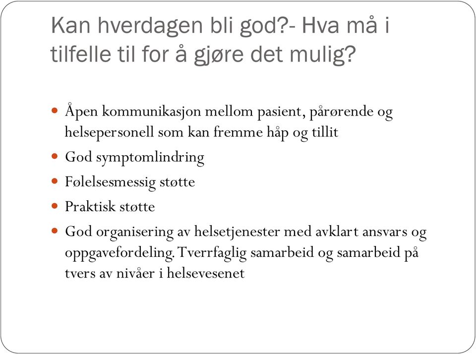 tillit God symptomlindring Følelsesmessig støtte Praktisk støtte God organisering av