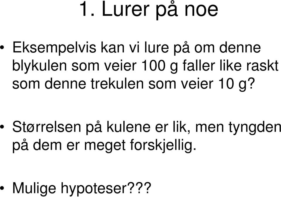 trekulen som veier 10 g?