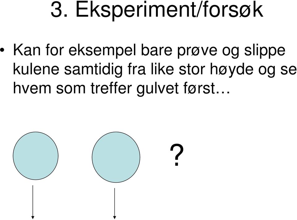 kulene samtidig fra like stor