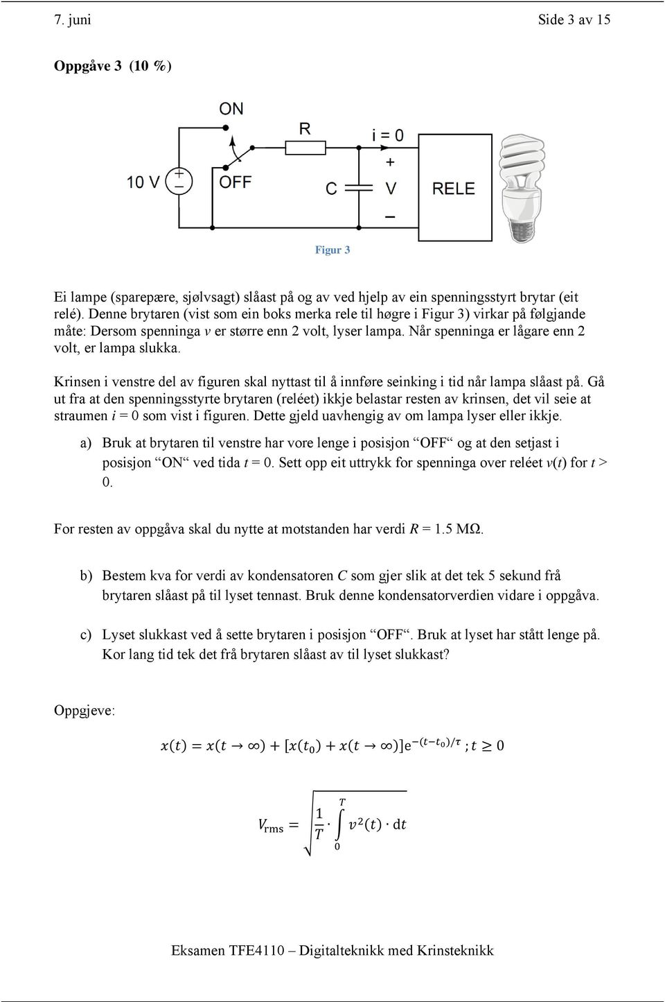 Krinsen i venstre del av figuren skal nyttast til å innføre seinking i tid når lampa slåast på.