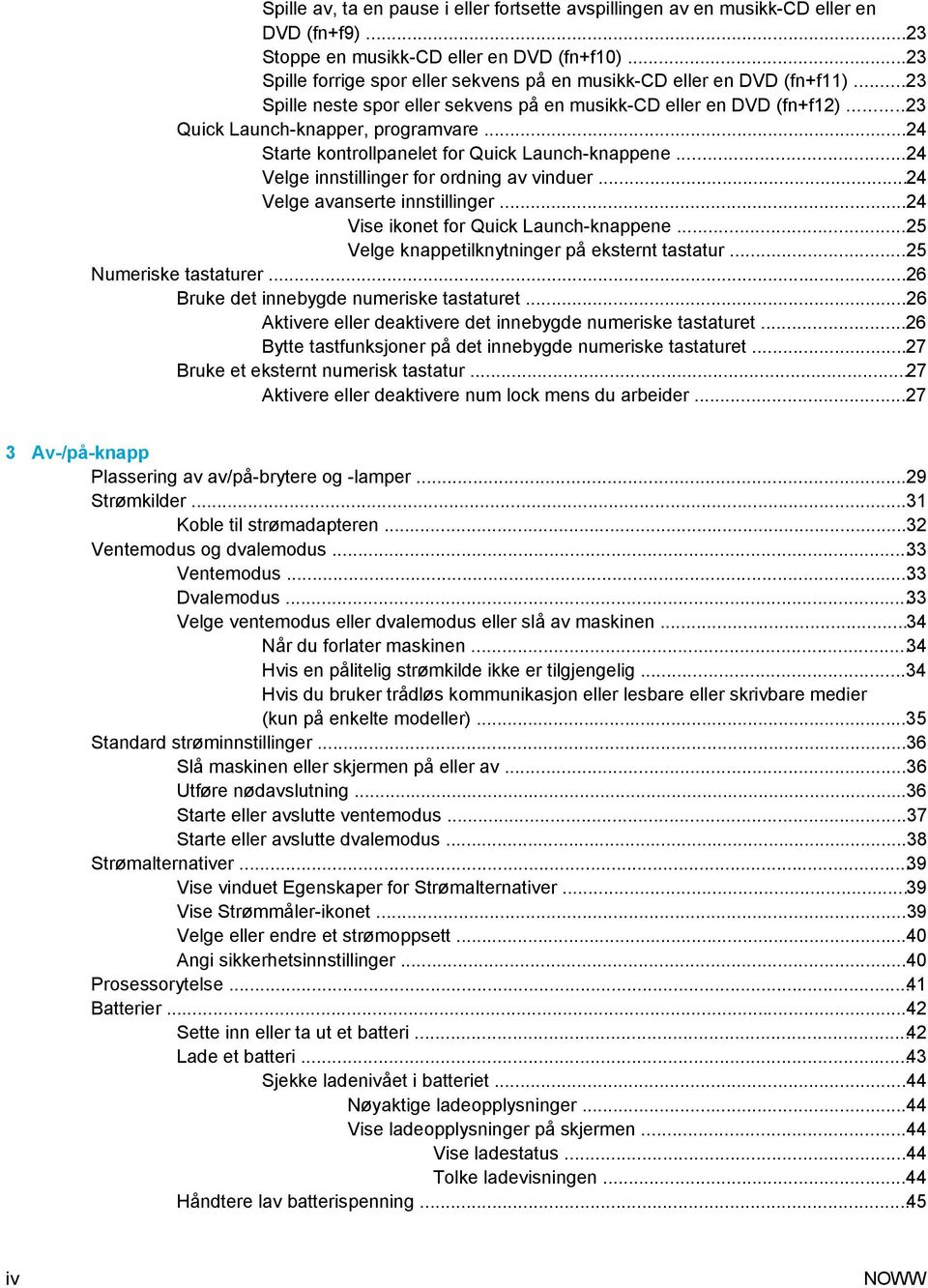 ..24 Starte kontrollpanelet for Quick Launch-knappene...24 Velge innstillinger for ordning av vinduer...24 Velge avanserte innstillinger...24 Vise ikonet for Quick Launch-knappene.