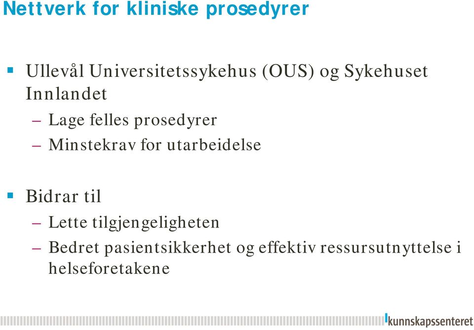 Minstekrav for utarbeidelse Bidrar til Lette