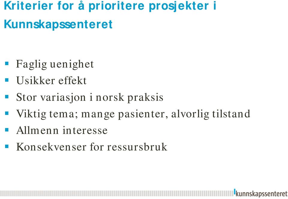 variasjon i norsk praksis Viktig tema; mange