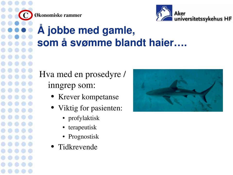 Hva med en prosedyre / inngrep som: Krever