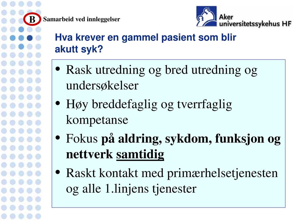 og tverrfaglig kompetanse Fokus på aldring, sykdom, funksjon og nettverk