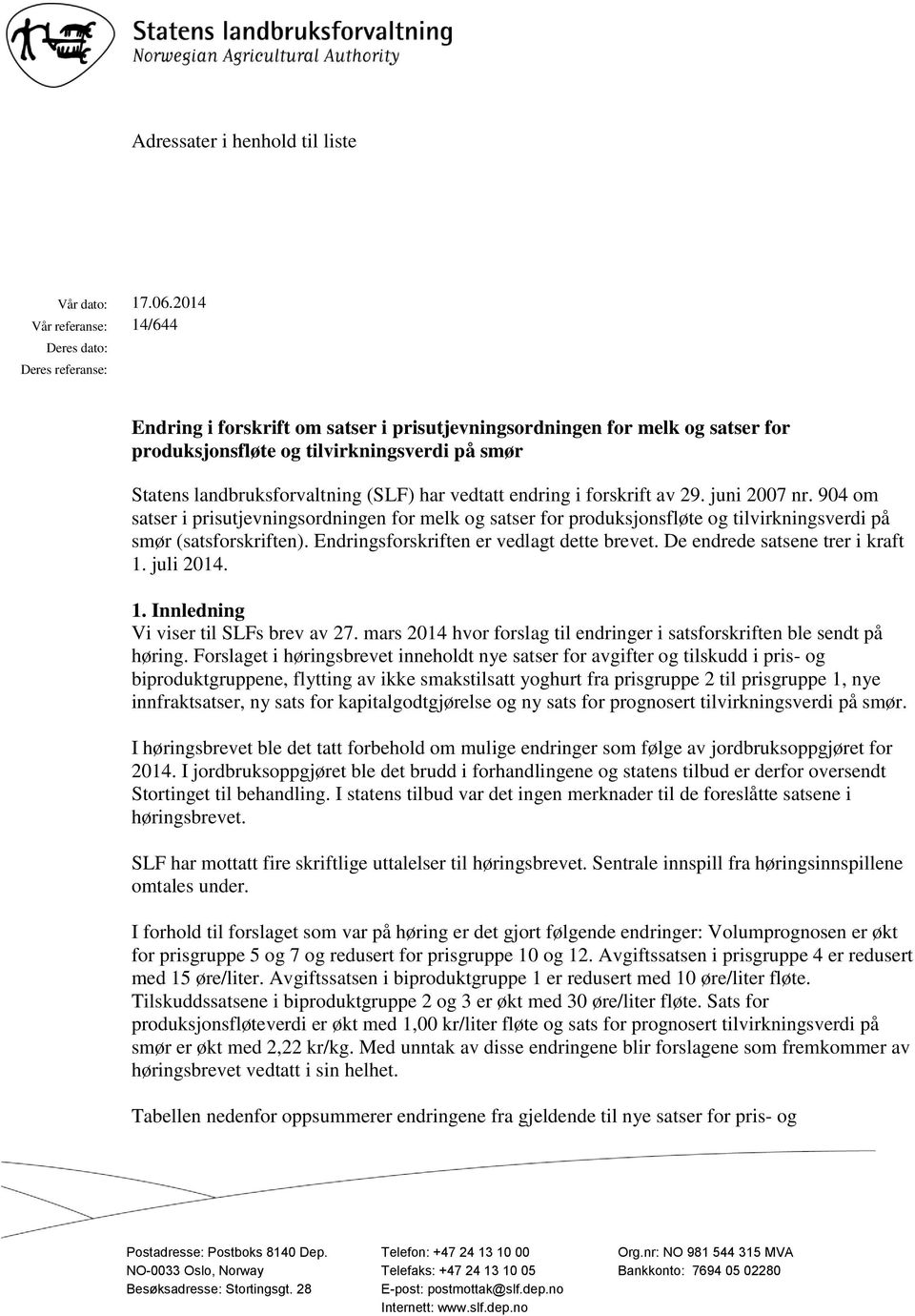 landbruksforvaltning (SLF) har vedtatt endring i forskrift av 29. juni 2007 nr.