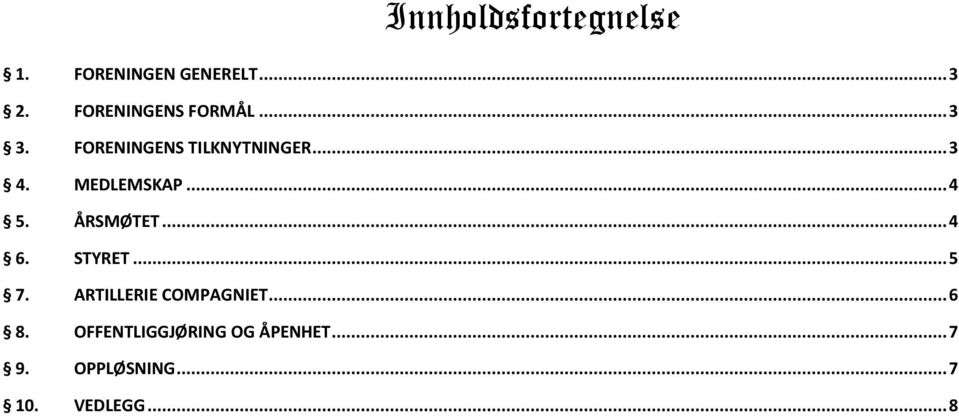 MEDLEMSKAP... 4 5. ÅRSMØTET... 4 6. STYRET... 5 7.