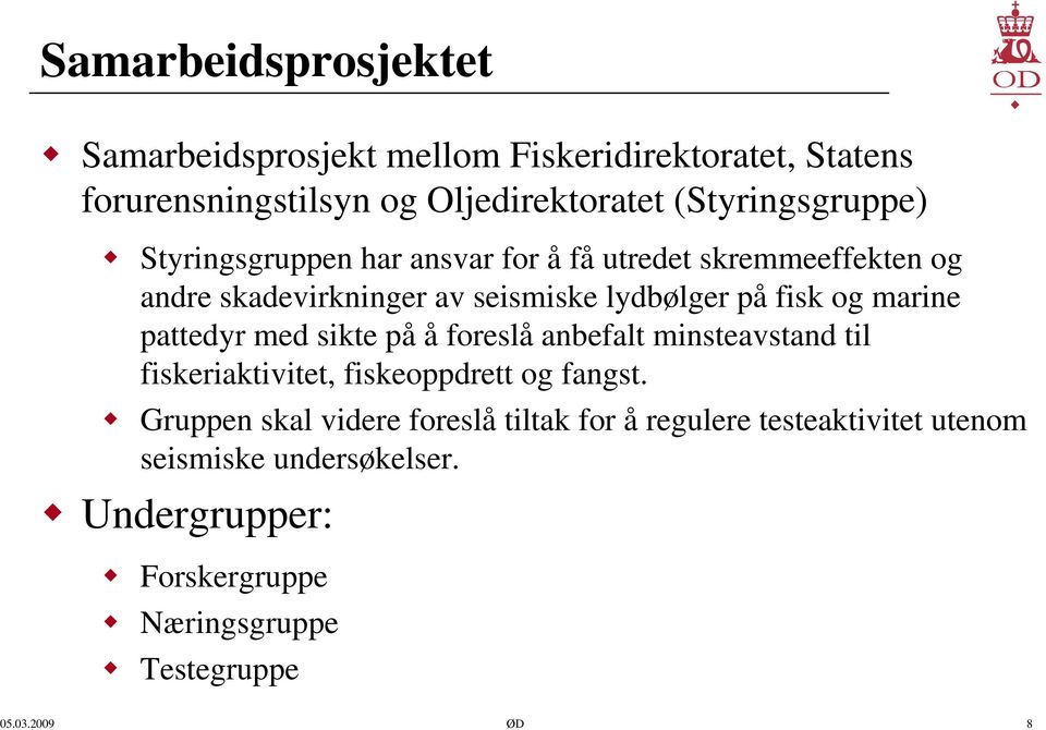 fisk og marine pattedyr med sikte på å foreslå anbefalt minsteavstand til fiskeriaktivitet, fiskeoppdrett og fangst.