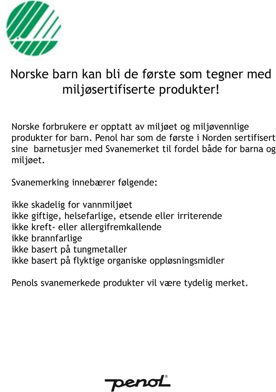 Penol har som de første i Norden sertifisert sine barnetusjer med Svanemerket til fordel både for barna og miljøet.