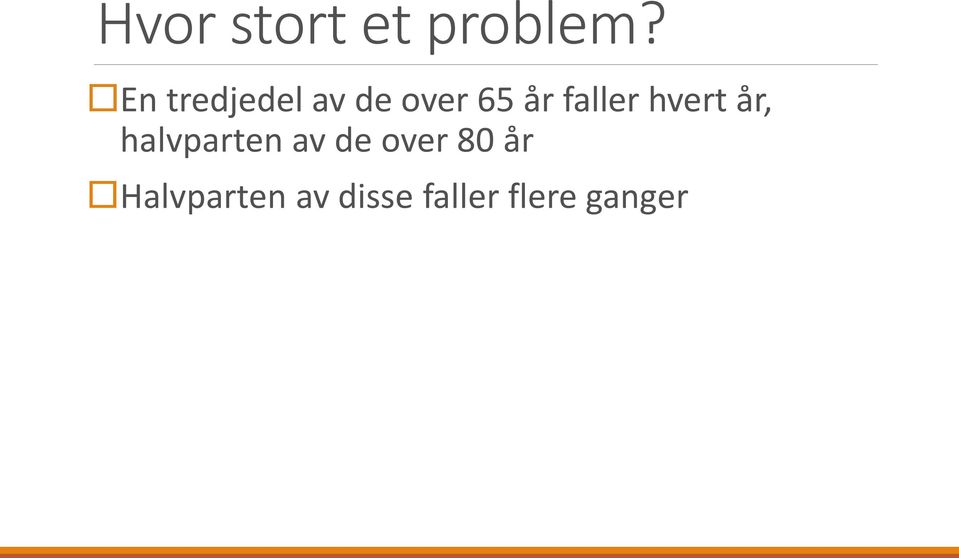 faller hvert år, halvparten av de