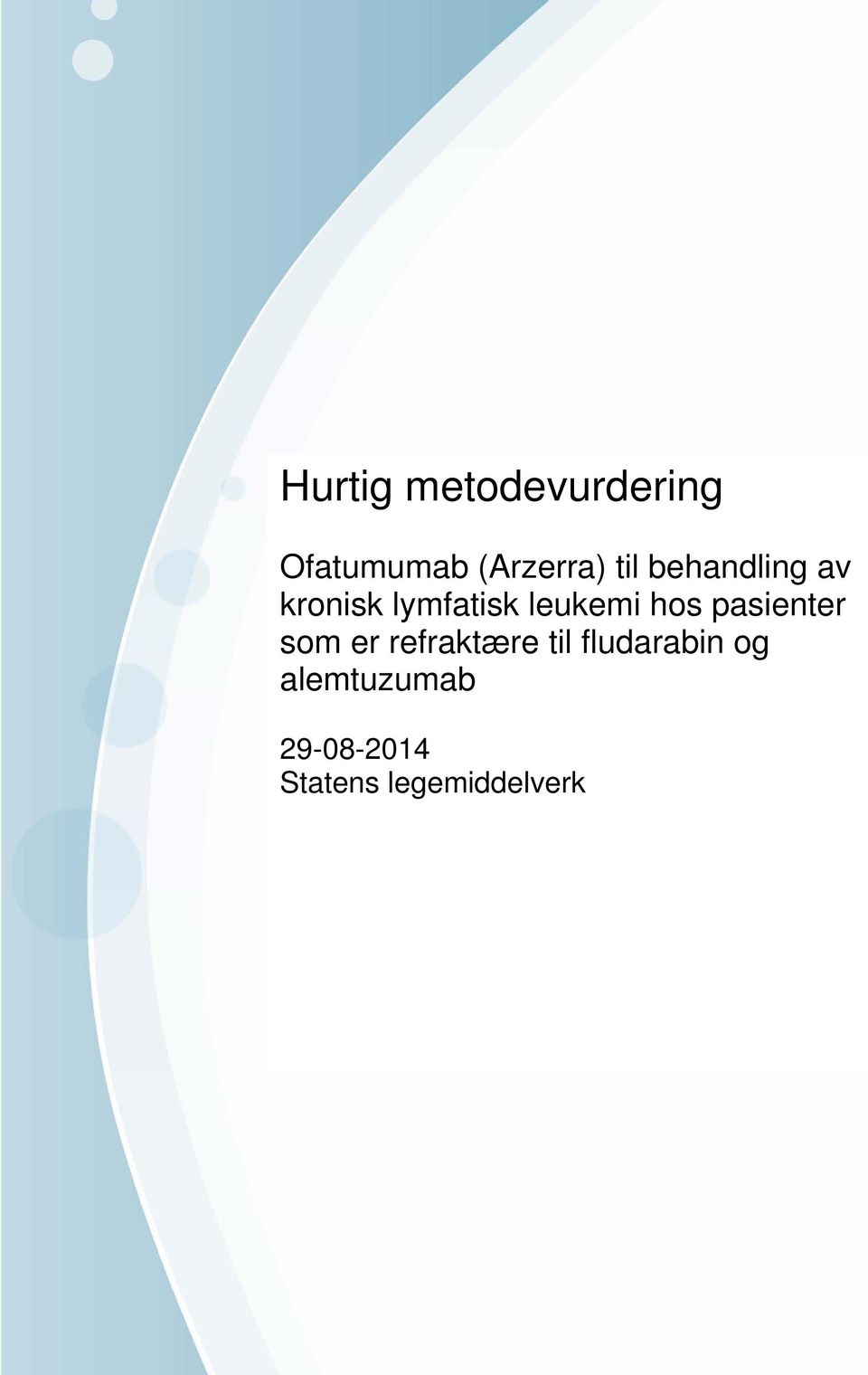 legemiddelverk. Vennligst oppgi vår referanse. Statens legemiddelverk Telefon 22 89 77 00 www.