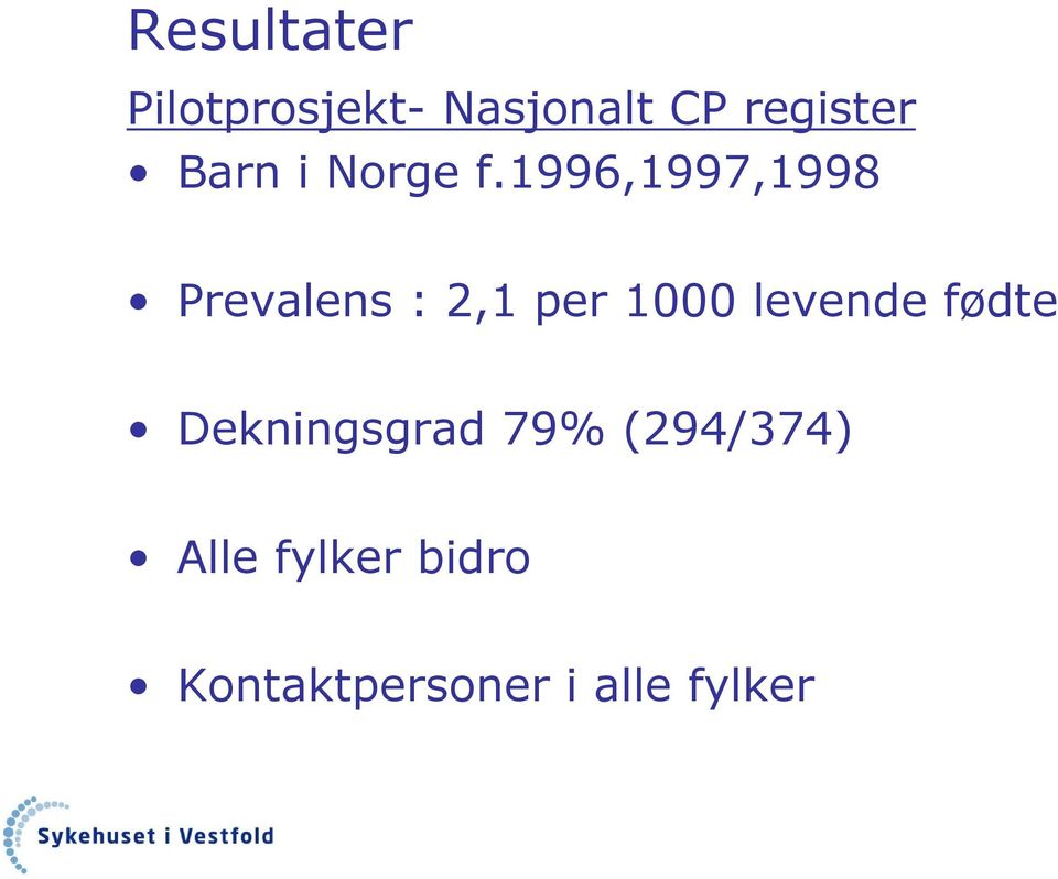 1996,1997,1998 Prevalens : 2,1 per 1000 levende