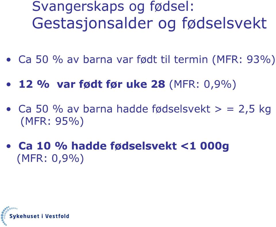 uke 28 (MFR: 0,9%) Ca 50 % av barna hadde fødselsvekt > =