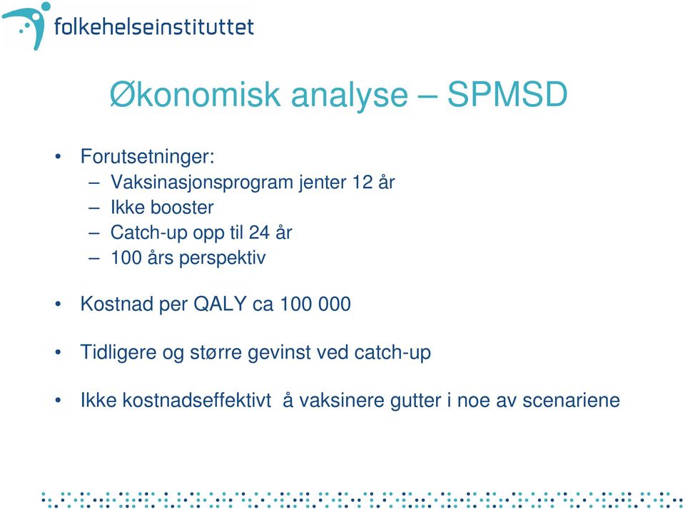 perspektiv Kostnad per QALY ca 100 000 Tidligere og større