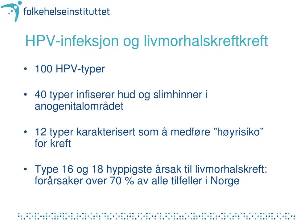 karakterisert som å medføre høyrisiko for kreft Type 16 og 18