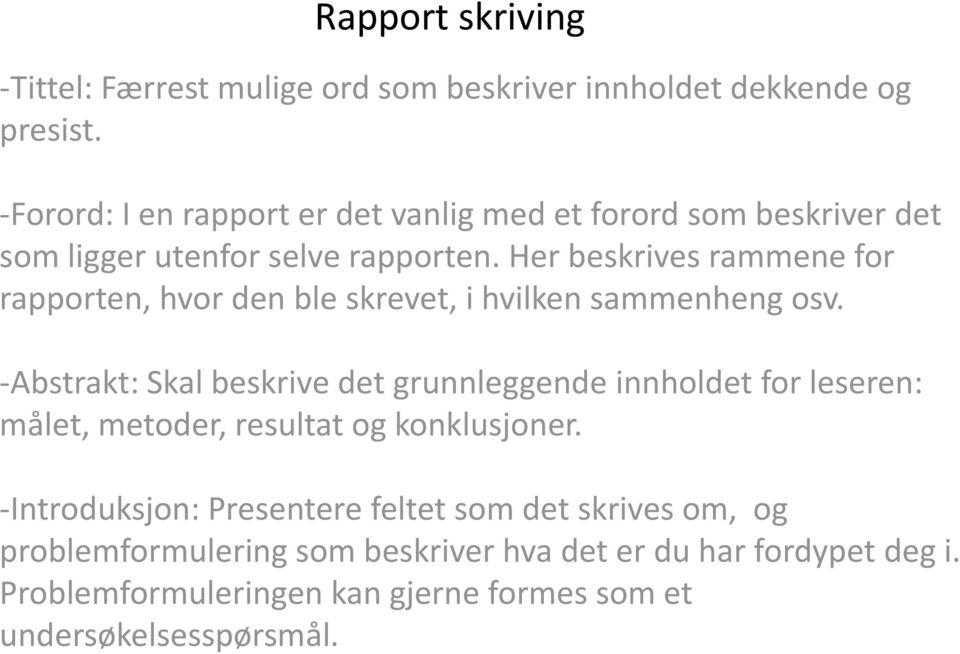 Her beskrives rammene for rapporten, hvor den ble skrevet, i hvilken sammenheng osv.