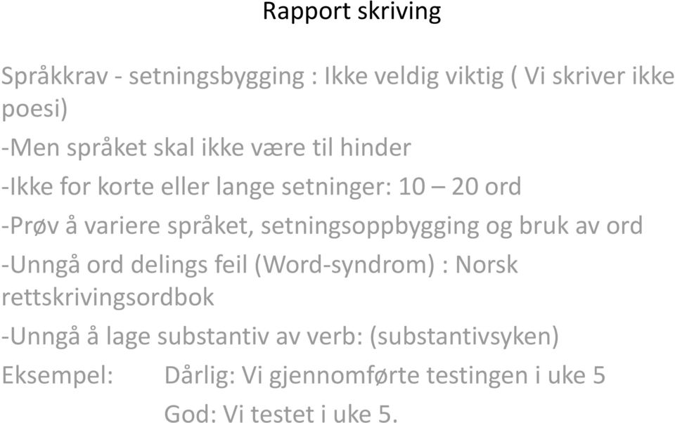 ogbruk av ord Unngå ord delings feil (Word syndrom) : Norsk rettskrivingsordbok Unngå å lage