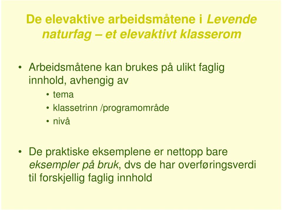 klassetrinn /programområde nivå De praktiske eksemplene er nettopp bare