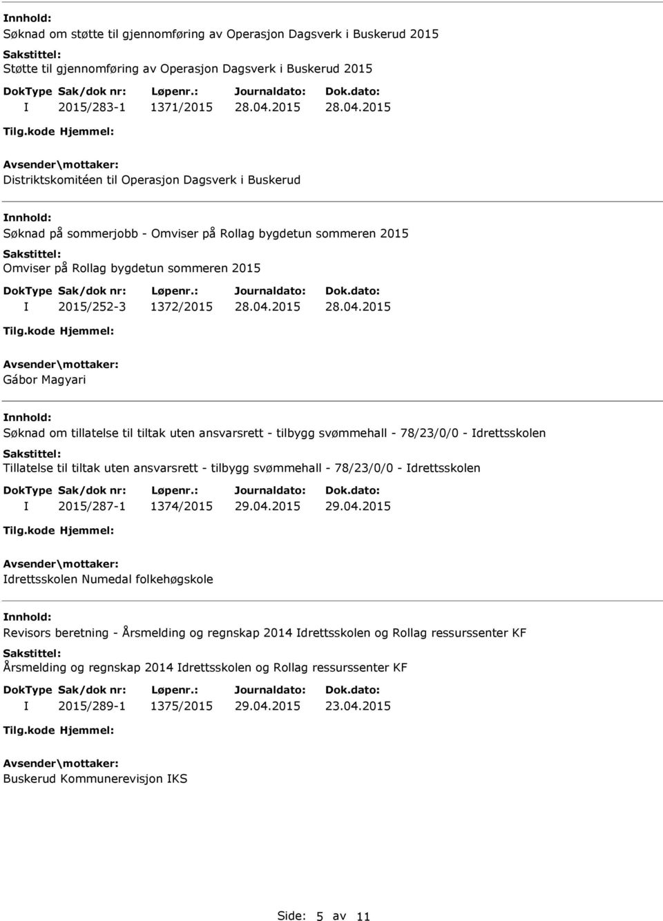 til tiltak uten ansvarsrett - tilbygg svømmehall - 78/23/0/0 - drettsskolen Tillatelse til tiltak uten ansvarsrett - tilbygg svømmehall - 78/23/0/0 - drettsskolen 2015/287-1 1374/2015 drettsskolen