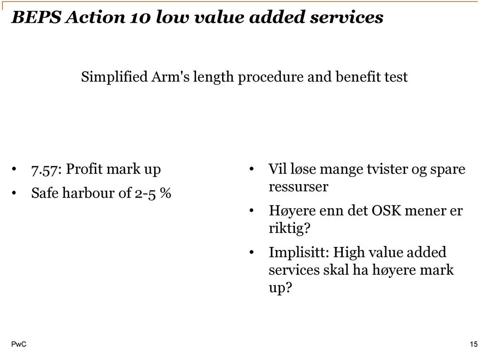 57: Profit mark up Safe harbour of 2-5 % Vil løse mange tvister og