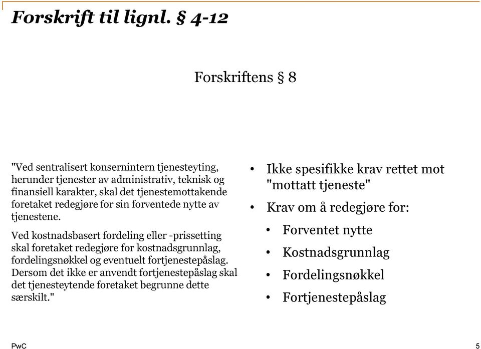 tjenestemottakende foretaket redegjøre for sin forventede nytte av tjenestene.