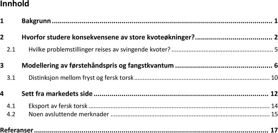 ... 5 3 Modellering av førstehåndspris og fangstkvantum... 6 3.