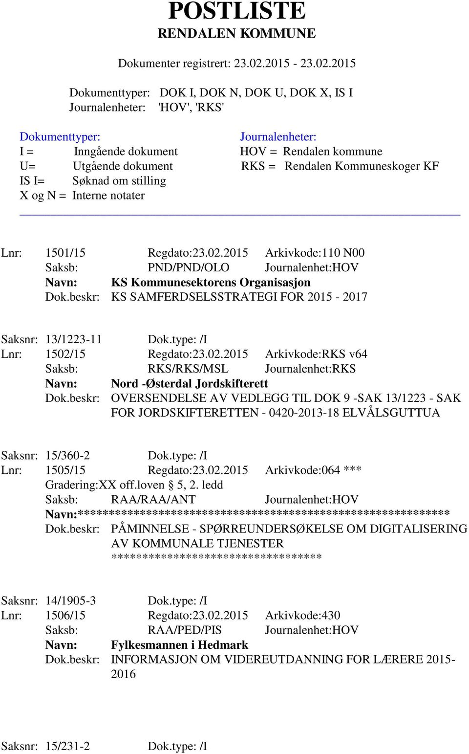 beskr: OVERSENDELSE AV VEDLEGG TIL DOK 9 -SAK 13/1223 - SAK FOR JORDSKIFTERETTEN - 0420-2013-18 ELVÅLSGUTTUA Saksnr: 15/360-2 Dok.type: /I Lnr: 1505/15 Regdato:23.02.