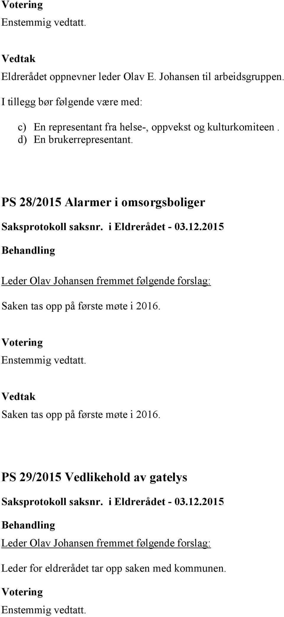 PS 28/2015 Alarmer i omsorgsboliger Saksprotokoll saksnr. i Eldrerådet - 03.12.