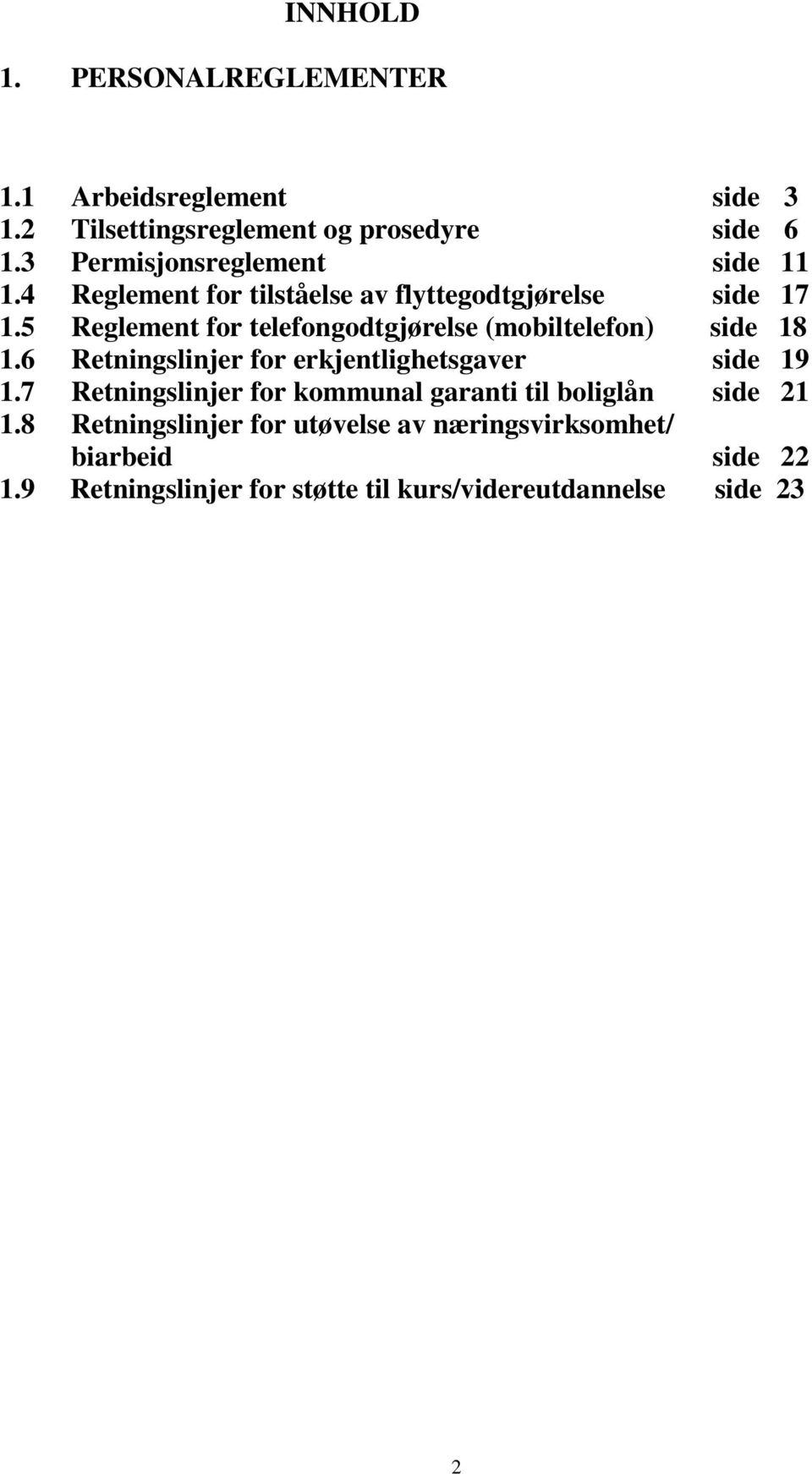 5 Reglement for telefongodtgjørelse (mobiltelefon) side 18 1.6 Retningslinjer for erkjentlighetsgaver side 19 1.