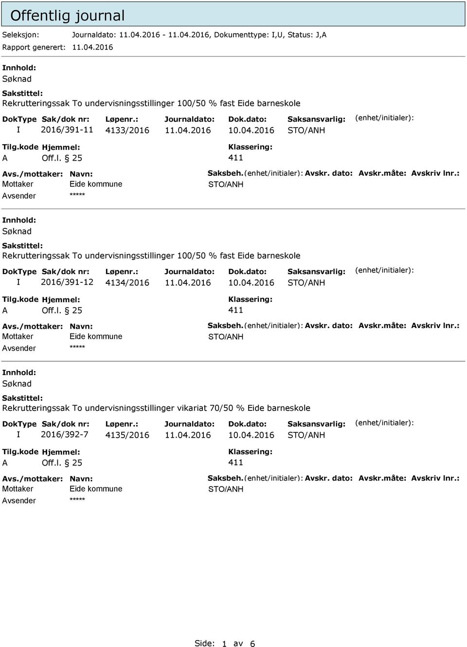 : nnhold: Rekrutteringssak To undervisningsstillinger 100/50 % fast Eide barneskole 2016/391-12 4134/2016 vs.